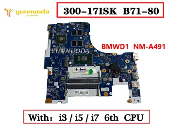 BMWD1 NM-A491 Lenovo 300-17ISK B71-80 Nešiojamojo kompiuterio pagrindinę Plokštę Su 3855U i3 i5 i7 6 CPU, 2GB GPU 100% Testuotas