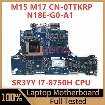 KN-0TTKRP 0TTKRP TTKRP Mainboard DELL M15 M17 Nešiojamojo kompiuterio pagrindinę Plokštę Su SR3YY I7-8750H CPU N18E-G0-A1 100% Išbandyta, veikia Gerai