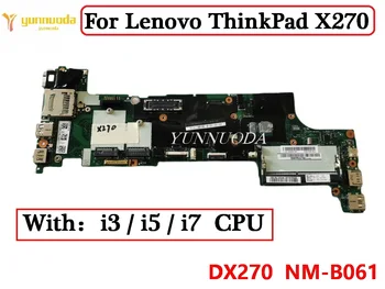DX270 NM-B061 Lenovo ThinkPad X270 Nešiojamas Plokštė Wtih i3 i5 i7 6-ąją, 7-ąją CPU 100% Testuotas